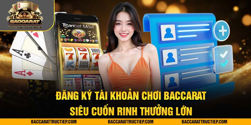 đăng ký baccarat rinh thưởng lớn