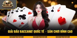 giải đấu baccarat quốc tế đỉnh cao