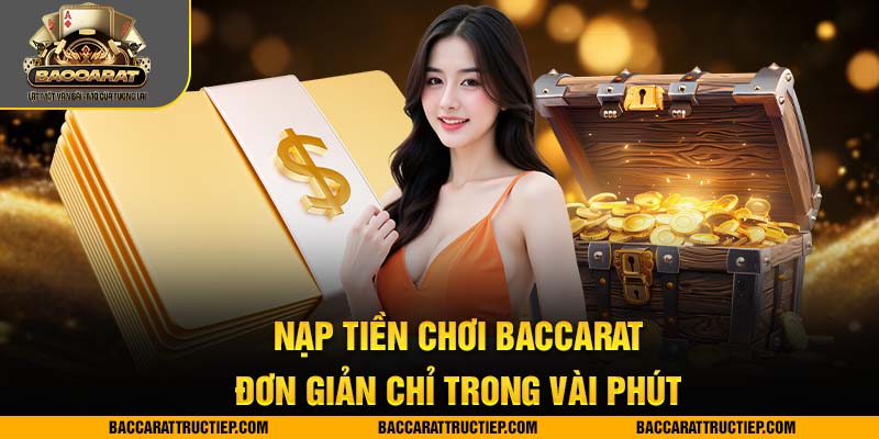 nạp rút tiền baccarat nhanh chóng