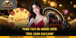 phân tích ưu nhược điểm từng sảnh baccarat