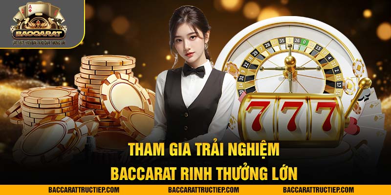 tham gia trải nghiệm baccarat