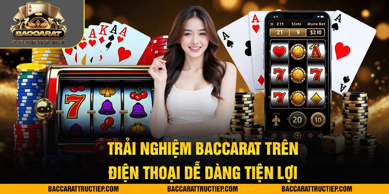 trải nghiệm chơi baccarat trên điện thoại