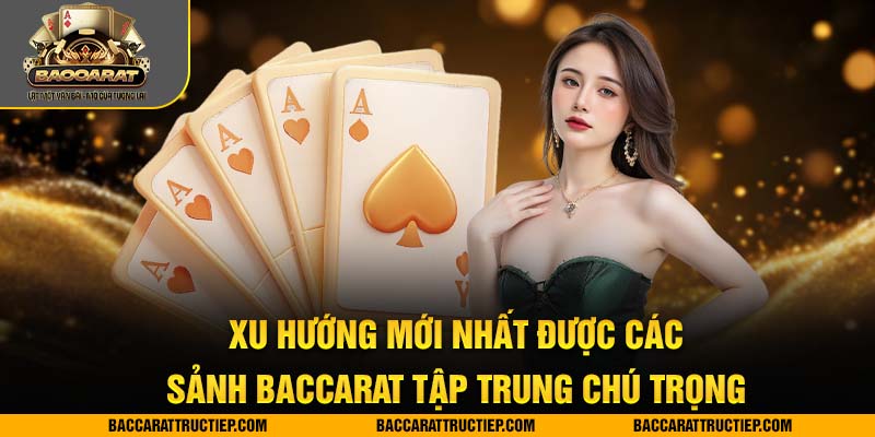 xu hướng baccarat tại việt nam 2025 mới nhất