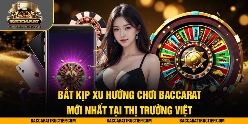 xu hướng chơi baccarat mới