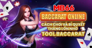 Baccarat Online – Cách Chơi Và Bí Quyết Thắng Lớn Nhờ Tool Baccarat