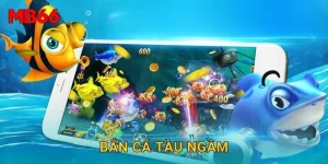 Bắn Cá Tàu Ngầm bí ẩn tại Mb66 đầy thú vị
