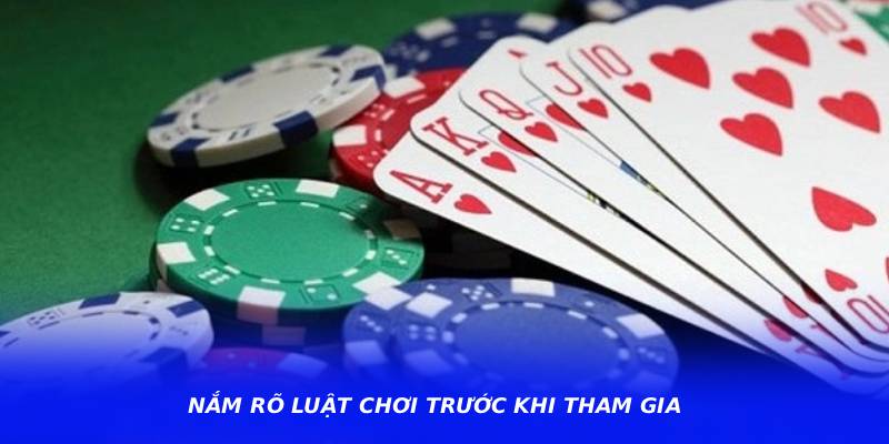 Nắm rõ luật chơi trước khi tham gia