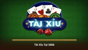Tài Xỉu Tại S666 – Top Game Được Yêu Thích Nhất Hiện Nay